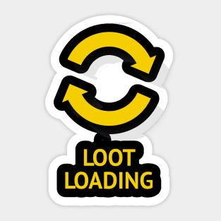 Loot loading Sticker